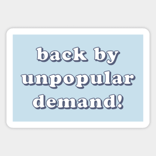 Back By Unpopular Demand Magnet